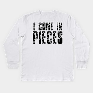 Funny Saying - I Come In Pieces Kids Long Sleeve T-Shirt